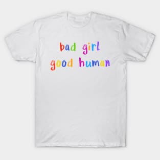 bad girl good human T-Shirt